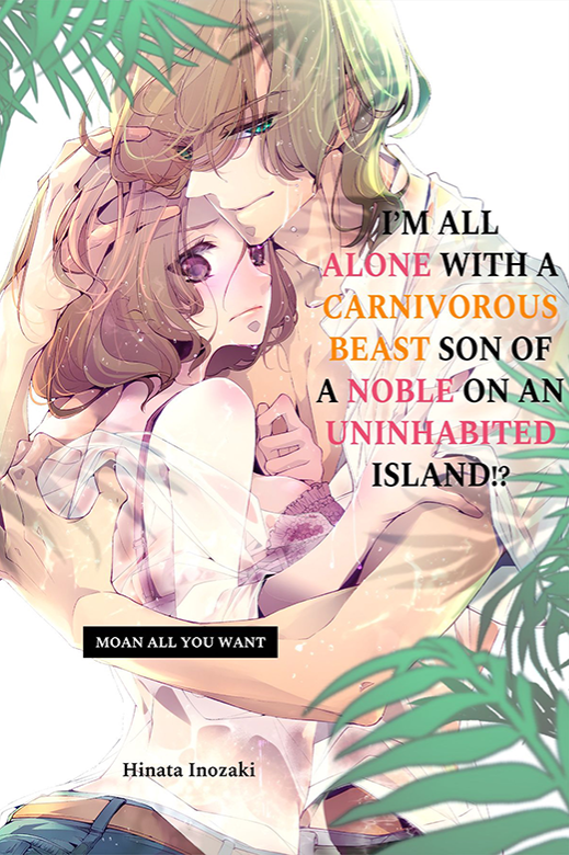 I’m All Alone with a Carnivorous Beast Son of a Noble on an Uninhabited Island!? Moan All You Want cover